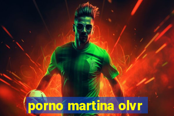 porno martina olvr